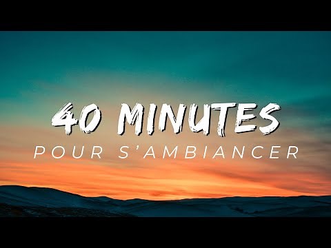 40 MINUTES DE MUSIQUES MIX POUR S’AMBIANCER 🎵 MIX 2024 🎧