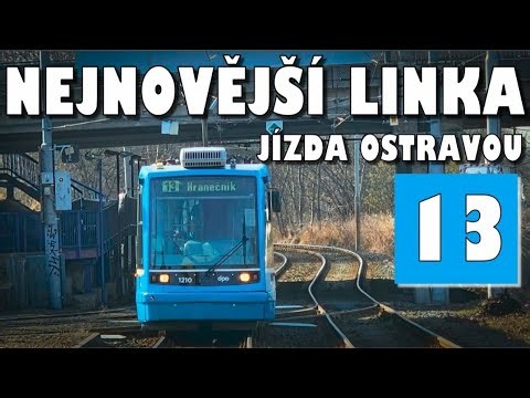 LINKA Č. 13: HRANEČNÍK - ZÁBŘEH, tramvaje Ostrava