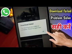 whatsapp photo download nahin ho raha hai the download was unable to complete please try again later