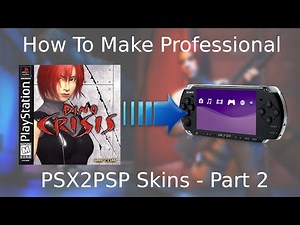 How to Make Professional PSX2PSP Skins - Part 2