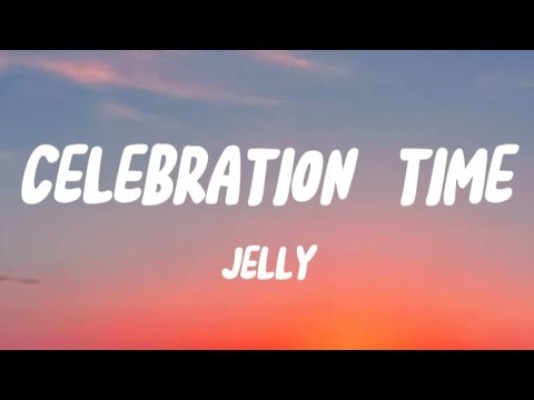Jelly & Schmoyoho - Celebration Time (Lyrics)