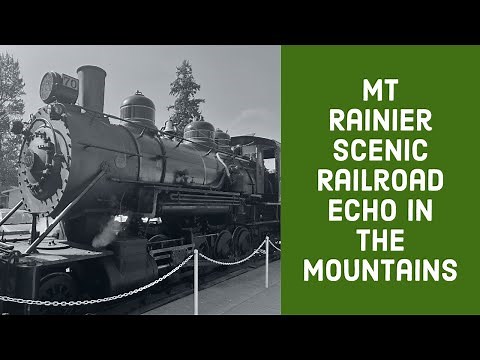 Mt Rainier Scenic Railroad Echo In The Mountains | Documentary |