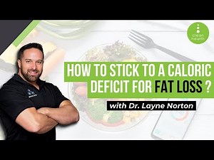 How To Stick to a Caloric Deficit for Fat Loss with Dr Layne Norton