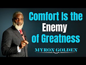 Comfort Is the Enemy of Greatness | Myron Golden Motivation