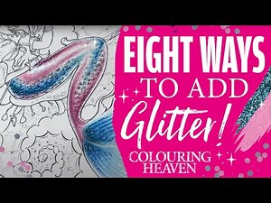 8 WAYS to Use Glitter | Colouring Tutorial | Colouring Heaven Show Episode #3