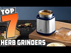 Transform Your Herbs: 7 Top-Rated Grinders You Need to Try!
