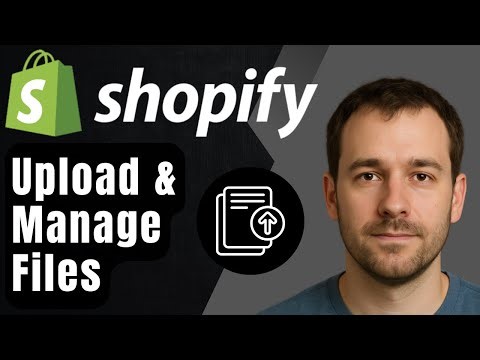 How to Upload & Manage Files in Shopify (2025 Step-by-Step Tutorial for Beginners)