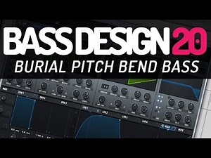 Bass Design 20: Burial Pitch Bend Bass