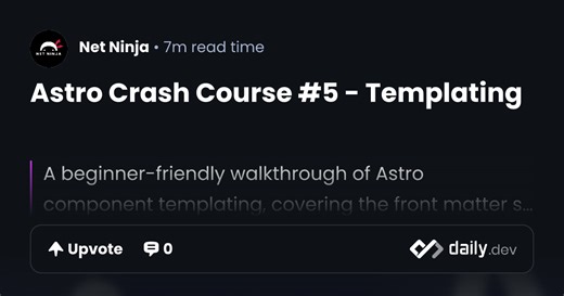 Astro Crash Course #5 - Templating | daily.dev