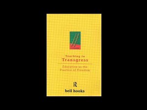 Teaching to Transgress Explained: bell hooks’ Radical Pedagogy