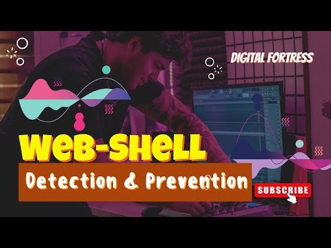 Digital Fortress: Complete Guide to Web-Shell Detection & Prevention