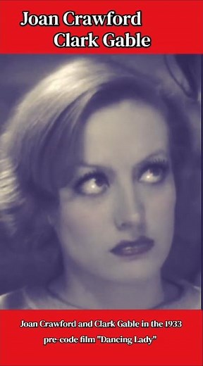 Joan Crawford and Clark Gable in the 1933 pre-code film "Dancing Lady"