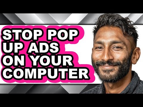 How to Stop Pop Up Ads on Your Computer - Easy Guide