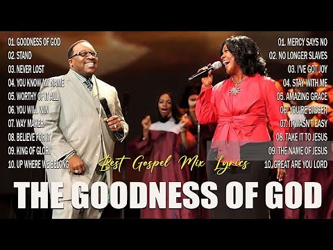 GOODNESS OF GOD With Lyrics🙏Greatest Black Gospel Songs Lyrics | Cece Winans,Tasha Cobbs,Marvin Sapp