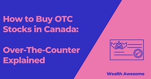 How to Buy OTC Stocks in Canada: Over-The-Counter Explained (2026)