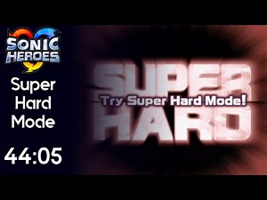 Sonic Heroes - Super Hard Mode Speedrun - 44:05