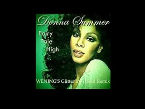 Donna Summer - Fairy tale high (WEN!NG'S Glitter to Gold Mix)01.mpg