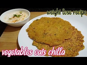vegetable oats chilla recipe|easy veg oats chilla|quick oats recipe for breakfast|weight lose recipe