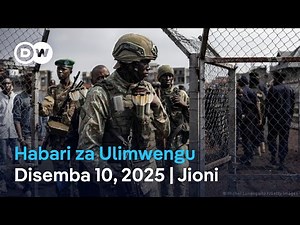 DW Kiswahili Habari za Ulimwengu | Podcast | Leo Jioni | Disemba 10, 2025 | Swahili News