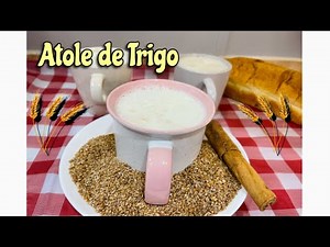 Atole de trigo, 🌾 el mejor Atole para tomar en esta temporada de frío,
