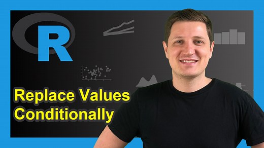 R Replace Values in Data Frame Conditionally | Exchange in Column