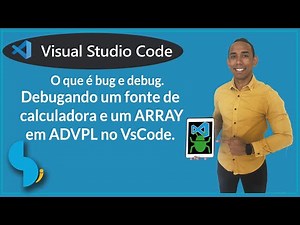 Debugando um fonte ADVPL no VsCode - Protheus