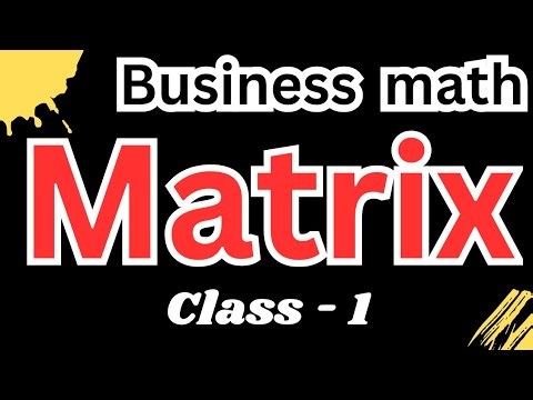 Business math // Chapter : Matrix // BBA 2nd year // National University // ব্যাবসায় গণিত // Class 1