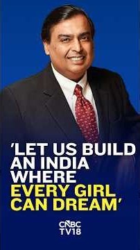 Let's Build An India Where Every Girl Can Dream Every Woman Can Lead Without Barriers: Mukesh Ambani