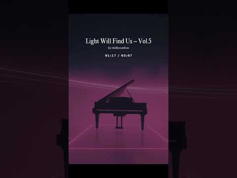 Light Will Find Us – Vol 5 | Midnight Piano Focus Music