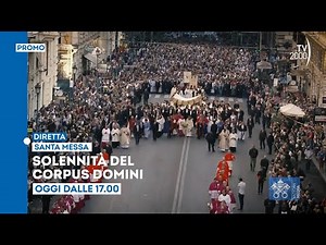 Messa nella solennità del Corpus Domini - Oggi 22 giugno ore 17 in diretta su TV2000