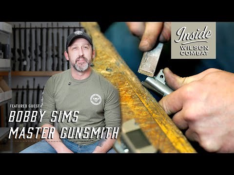 Inside Wilson Combat: Master Gunsmith — Bobby Sims