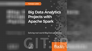 Big Data Analytics Projects with Apache Spark [Video]