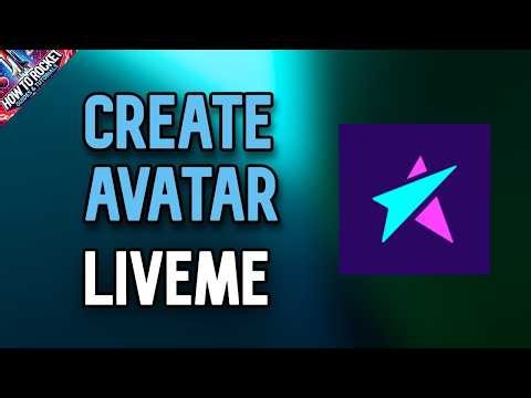 How to Create Avatar in LiveMe