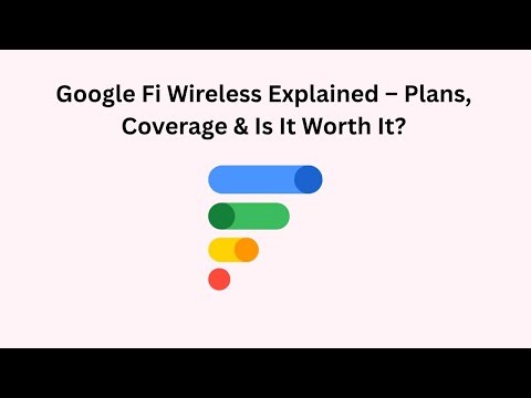 Google Fi Wireless Explained – Plans, Coverage & Is It Worth It?