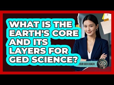 What Is The Earth's Core And Its Layers For GED Science? - Your GED Coach