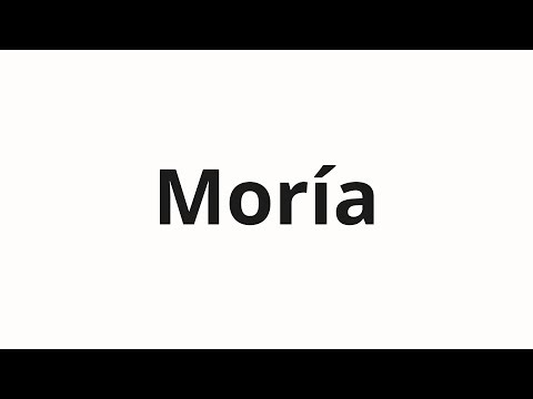How to pronounce Moría