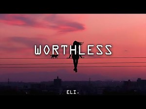 Eli. - Worthless (Lyrics) | Luem