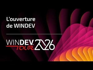 WINDEV TOUR 2026 : L'ouverture de WINDEV