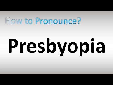 How to Pronounce Presbyopia