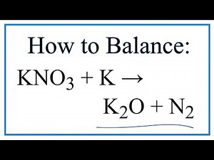 How to Balance KNO3 + K = K2O + N2 (Potassium nitrate + Potassium metal)