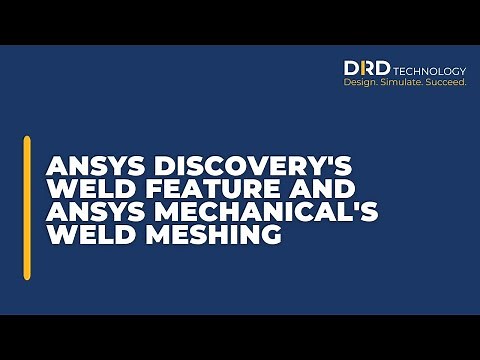 Ansys Discovery's Weld Feature and Ansys Mechanical's Weld Meshing