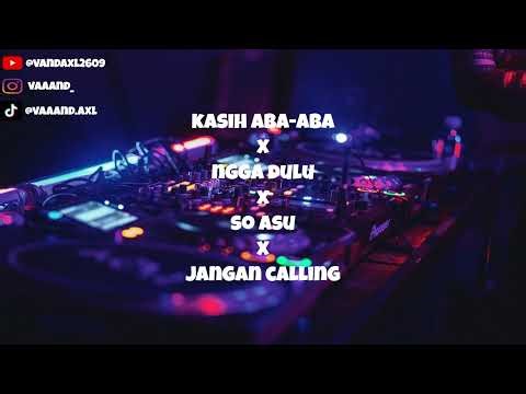 KASIH ABA-ABA X NGGA DULU X SO ASU X JANGAN CALLING BREAKBEAT INDO