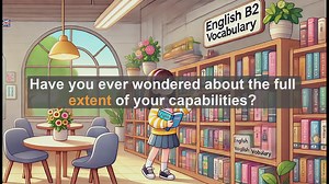 1500 Must Know CEFR B2 Vocabulary - Mastering ’Extent’: Enhance Your B2 English Vocabulary