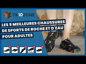 Les 5 meilleures chaussures de sports de roche et d'eau pour adultes