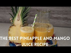 The Best Pineapple And Mango Juice Recipe