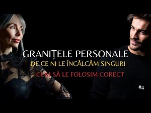 Granițele personale – De ce ni le încălcăm singuri. Ep.4.Granițe Personale