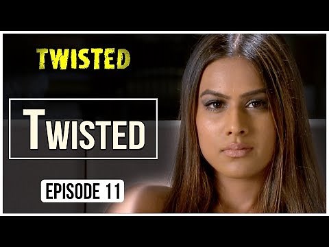 Twisted | Episode 11 - 'Twisted' | Nia Sharma | A Web Series By Vikram Bhatt