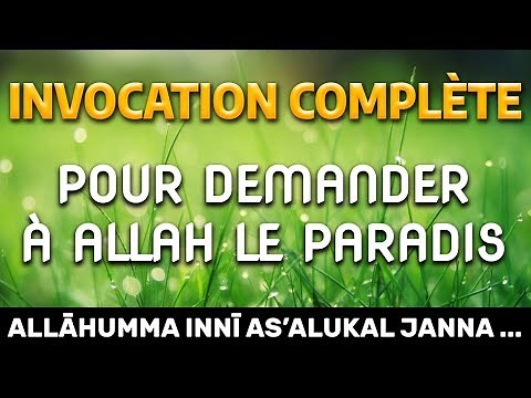 Invocation (Dua) Complète pour demander à Allah le Paradis