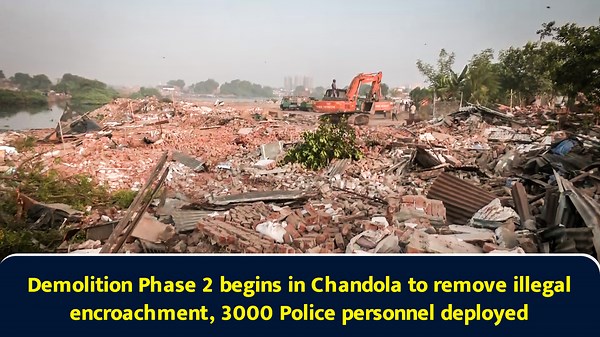 Demolition Phase 2 begins in Chandola to remove illegal encroachment, 3000 Police personnel deployed