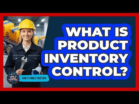 What Is Product Inventory Control?